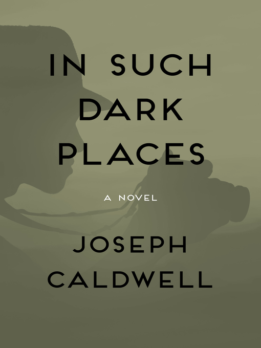 Title details for In Such Dark Places by Joseph Caldwell - Available